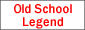 Old School Legend